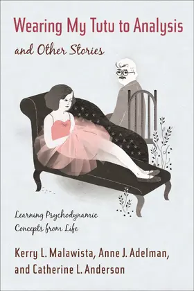 Malawista / Adelman / Anderson |  Wearing my Tutu to Analysis and Other Stories - Learning Psychodynamic Concepts from Life | Buch |  Sack Fachmedien