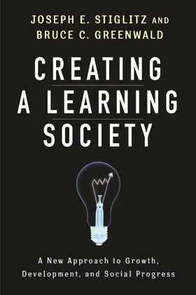 Stiglitz / Greenwald |  Creating a Learning Society | Buch |  Sack Fachmedien