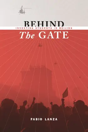 Lanza | Behind the Gate - Inventing Students in Beijing | Buch | 978-0-231-15238-9 | sack.de