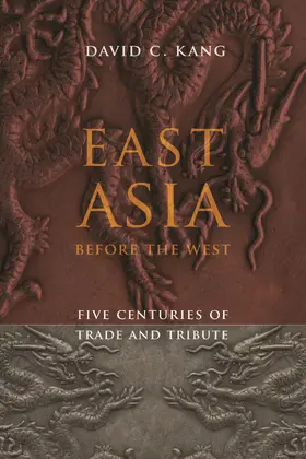 Kang |  East Asia Before the West - Five Centuries of Trade and Tribute | Buch |  Sack Fachmedien