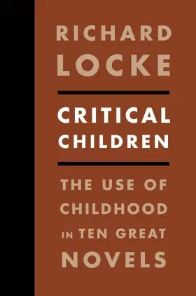 Locke |  Critical Children - The Use of Childhood in Ten Great Novels | Buch |  Sack Fachmedien