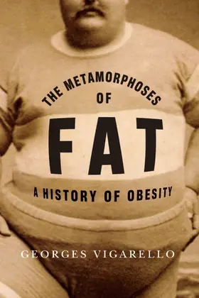 Vigarello |  Metamorphoses of Fat | Buch |  Sack Fachmedien