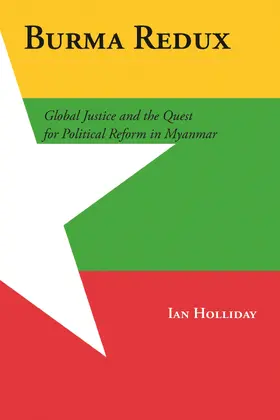 Holliday | Burma Redux - Global Justice and the Quest for Political Reform in Myanmar | Buch | 978-0-231-16126-8 | sack.de