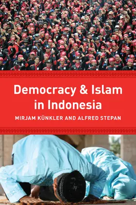 Künkler / Stepan | Democracy and Islam in Indonesia | Buch | 978-0-231-16190-9 | sack.de