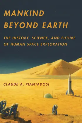 Piantadosi |  Mankind Beyond Earth - The History, Science, and Future of Human Space Exploration | Buch |  Sack Fachmedien