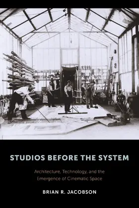 Jacobson |  Studios Before the System - Architecture, Technology, and the Emergence of Cinematic Space | Buch |  Sack Fachmedien