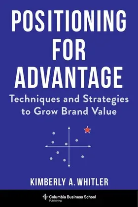 Whitler | Positioning for Advantage | Buch | 978-0-231-18900-2 | sack.de