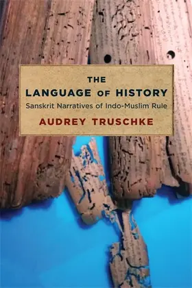 Truschke | The Language of History | Buch | 978-0-231-19704-5 | sack.de