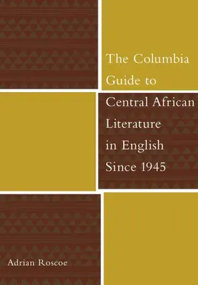 Roscoe |  The Columbia Guide to Central African Literature in English Since 1945 | eBook | Sack Fachmedien