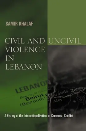 Khalaf |  Civil and Uncivil Violence in Lebanon | eBook | Sack Fachmedien