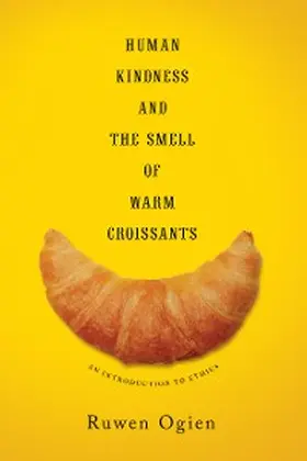 Ogien |  Human Kindness and the Smell of Warm Croissants | eBook | Sack Fachmedien