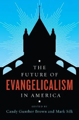 Brown / Silk |  The Future of Evangelicalism in America | eBook | Sack Fachmedien