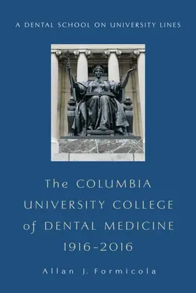 Formicola |  The Columbia University College of Dental Medicine, 1916–2016 | eBook | Sack Fachmedien