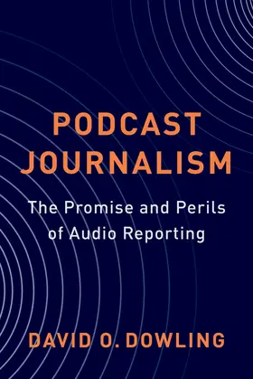 Dowling |  Podcast Journalism | eBook | Sack Fachmedien