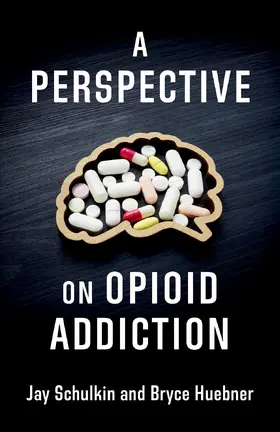 Schulkin / Huebner |  A Perspective on Opioid Addiction | eBook | Sack Fachmedien