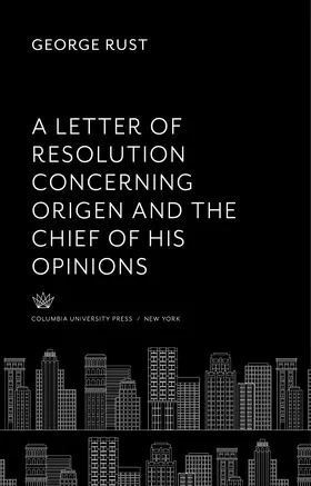 Rust |  A Letter of Resolution Concerning Origen and the Chief of His Opinions | eBook | Sack Fachmedien