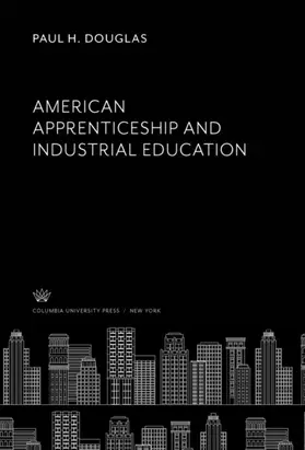Douglas |  American Apprenticeship and Industrial Education | eBook | Sack Fachmedien