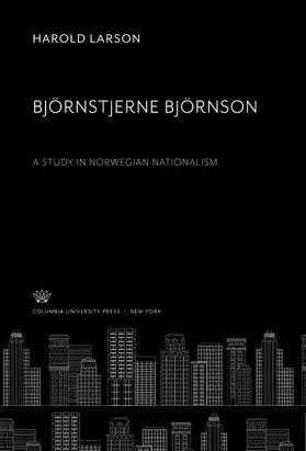 Larson |  Björnstjerne Björnson. a Study in Norwegian Nationalism | eBook | Sack Fachmedien