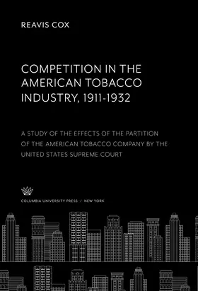 Cox |  Competition in the American Tobacco Industry 1911-1932 | eBook | Sack Fachmedien