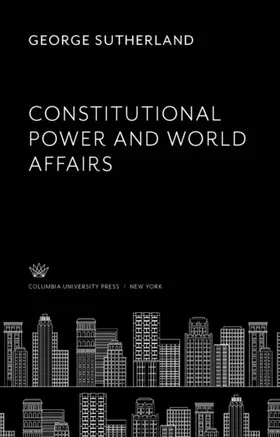 Sutherland |  Constitutional Power and World Affairs | eBook | Sack Fachmedien