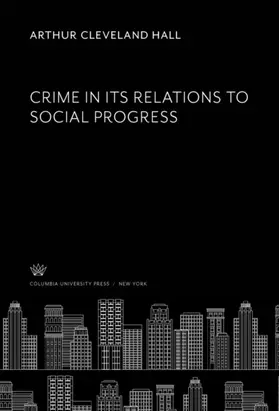 Hall |  Crime in Its Relations to Social Progress | eBook | Sack Fachmedien
