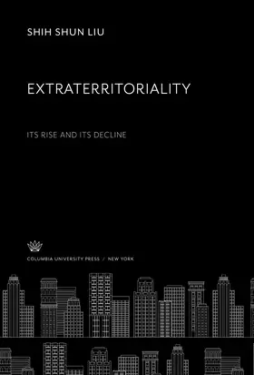 Liu |  Extraterritoriality:. Its Rise and Its Decline | eBook | Sack Fachmedien