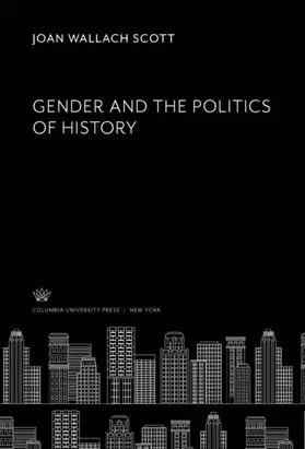 Scott |  Gender and the Politics of History | eBook | Sack Fachmedien