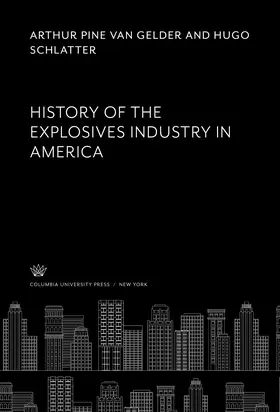 Gelder / Schlatter |  History of the Explosives Industry in America | eBook | Sack Fachmedien