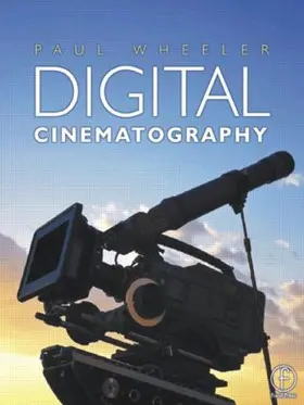 Wheeler | Digital Cinematography | Buch | 978-0-240-51614-1 | sack.de