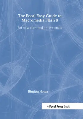 Hosea |  Focal Easy Guide to Macromedia Flash 8 | Buch |  Sack Fachmedien