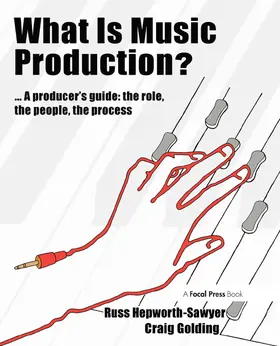 Hepworth-Sawyer / Golding |  What Is Music Production? | Buch |  Sack Fachmedien