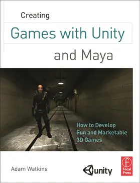 Watkins | Creating Games with Unity and Maya | Buch | 978-0-240-81881-8 | sack.de