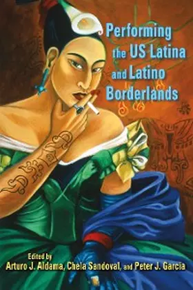 Aldama / Sandoval / García |  Performing the US Latina and Latino Borderlands | eBook | Sack Fachmedien