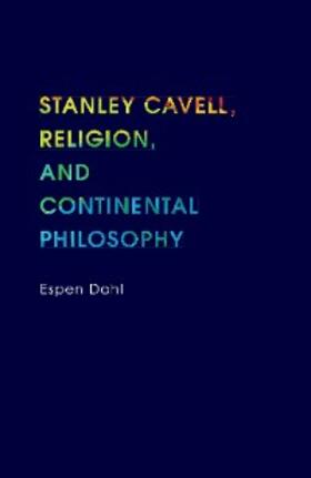 Dahl |  Stanley Cavell, Religion, and Continental Philosophy | eBook | Sack Fachmedien