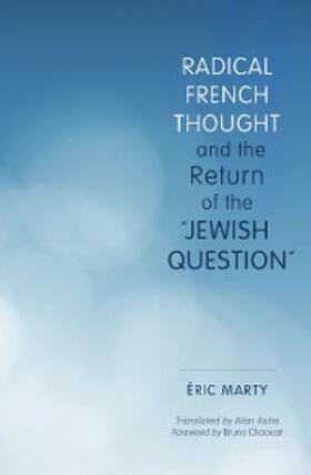 Marty |  Radical French Thought and the Return of the "Jewish Question" | eBook | Sack Fachmedien
