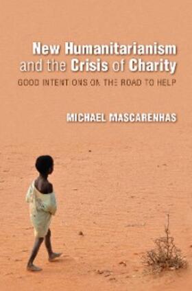 Mascarenhas |  New Humanitarianism and the Crisis of Charity | eBook | Sack Fachmedien