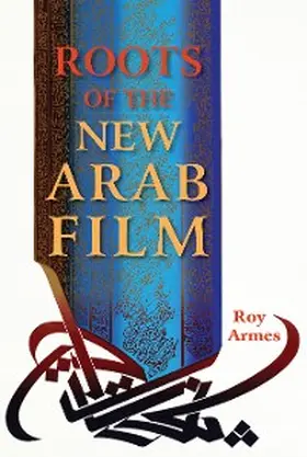 Armes |  Roots of the New Arab Film | eBook | Sack Fachmedien