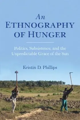Phillips |  An Ethnography of Hunger | eBook | Sack Fachmedien