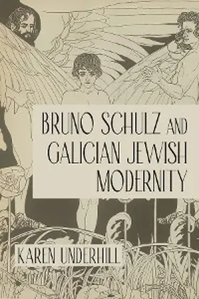 Underhill |  Bruno Schulz and Galician Jewish Modernity | eBook | Sack Fachmedien