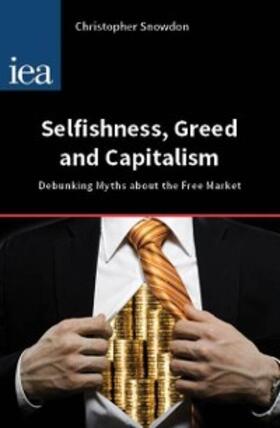 Snowdon |  Selfishness, Greed and Capitalism | eBook | Sack Fachmedien