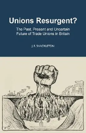 Shackleton |  Unions Resurgent? The Past, Present and Uncertain Future of Trade Unions in Britain | eBook | Sack Fachmedien