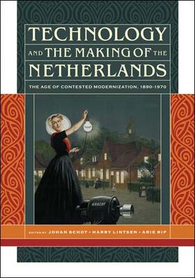 Schot / Lintsen / Rip |  Technology and the Making of the Netherlands: The Age of Contested Modernization, 1890-1970 | Buch |  Sack Fachmedien