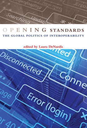 Denardis |  Opening Standards: The Global Politics of Interoperability | Buch |  Sack Fachmedien