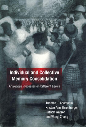 Anastasio / Ehrenberger / Watson |  Individual and Collective Memory Consolidation | Buch |  Sack Fachmedien