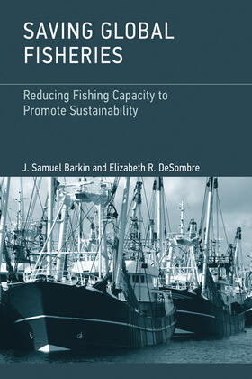 Barkin / Desombre |  Saving Global Fisheries: Reducing Fishing Capacity to Promote Sustainability | Buch |  Sack Fachmedien