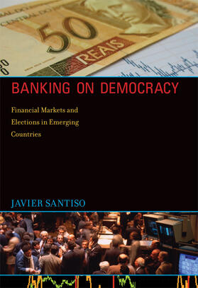 Santiso | Banking on Democracy: Financial Markets and Elections in Emerging Countries | Buch | 978-0-262-01900-2 | sack.de