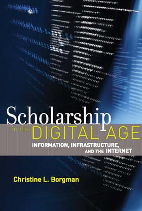 Borgman |  Scholarship in the Digital Age: Information, Infrastructure, and the Internet | Buch |  Sack Fachmedien