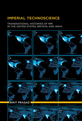 Prasad / Bijker / Carlson |  Imperial Technoscience: Transnational Histories of MRI in the United States, Britain, and India | Buch |  Sack Fachmedien