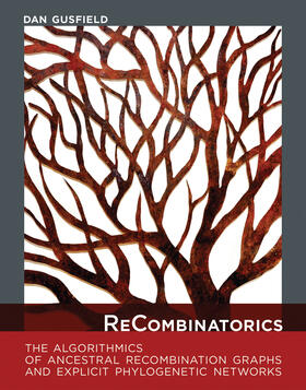 Gusfield |  Recombinatorics: The Algorithmics of Ancestral Recombination Graphs and Explicit Phylogenetic Networks | Buch |  Sack Fachmedien