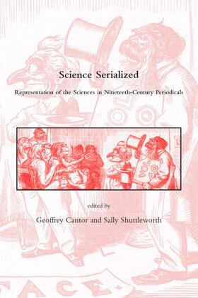 Cantor |  Science Serialized - Representations of the Sciences in Nineteenth-Century Periodicals | Buch |  Sack Fachmedien